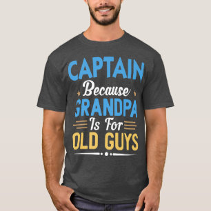 Mannenkapitein Omdat Opa Is Voor Oude Mannen Grapp T-shirt