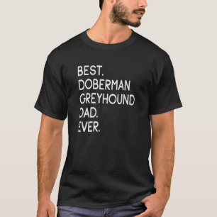 Mans Beste Dobermann Greyhound Papa Ooit T-shirt