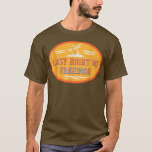 Mans Laatste Nacht Van Vrijheid Grappig Jonggezell T-shirt