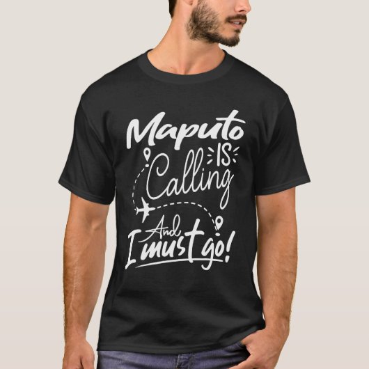 Maputo Is Calling and I Must Go  Mozambique Travel T-shirt (Voorkant)