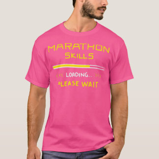 Marathon Skills Loading Runner Gift Funny Quottes T-shirt
