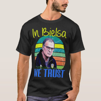 marcelo bielsa we vertrouwen op Classic T-shirt