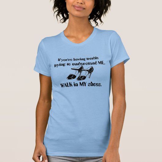Marchez dans mes chaussures cool T-Shirt (Devant)