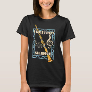 Marching Band Clarinet Player I Destroy Silence T-shirt