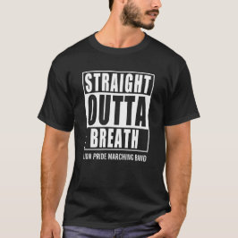Marching Band Straight Outta Breath Custom T-shirt
