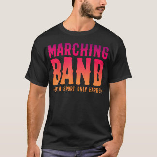 Marchingband Als Een Sport Alleen Moeilijker Schoo T-shirt