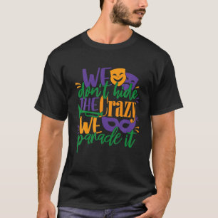 Mardi Gras Costume We verbergen de gekke para niet T-shirt