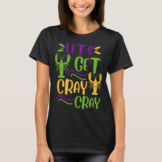 Mardi Gras Crawfish Party Lets Get Cray Cajun T-shirt (Voorkant)