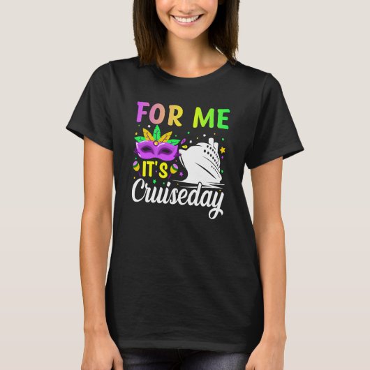 Mardi Gras For me It's Cruiseday celebrations para T-shirt (Voorkant)