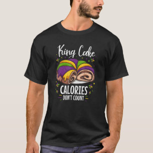 Mardi Gras King Cake Costume Calories Don't Count T-shirt