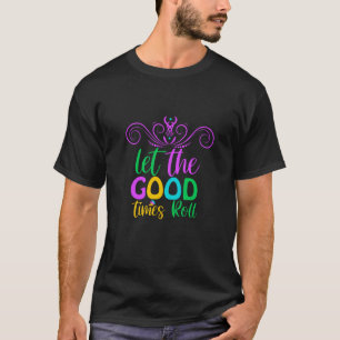 Mardi Gras   Laat de Goede Tijden draaien T-shirt