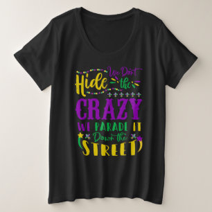 Mardi Gras We verbergen Crazy Parade Street niet Grote Maat T-shirt