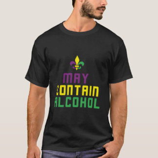 Mardis Gras May Contain Alcohol T-shirt