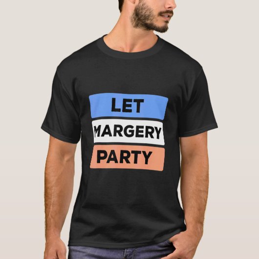 Margery moet een feestje hebben t-shirt (Voorkant)