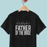 Mariage Nom du parent Père de la mariée T-shirt<br><div class="desc">Traitez le Père de l'Epouse à ce T-shirt de la fête de la Mariée - ajoutez simplement son nom pour que chacun sache qui il est. Design graphique original avec le T en PÈRE portant une cravate arc mariage. C'est bizarre,  comme ton père.</div>