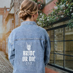 Mariée ou mourir Skeleton personnalisé Mariage<br><div class="desc">Veste en denim "Mariée ou mourir" avec les initiales de la mariée et du marié et la date. Conception de texte blanc pour un thème Halloween ou gothique mariage.</div>