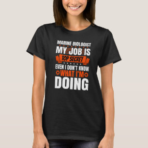 Mariene bioloog zelfs ik weet niet wat ik doe t-shirt