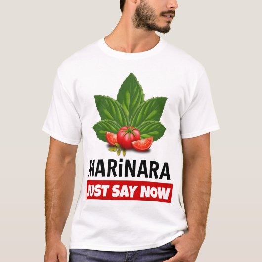 Marinara zegt nu dat Basil tomaten achterlaat T-shirt (Voorkant)