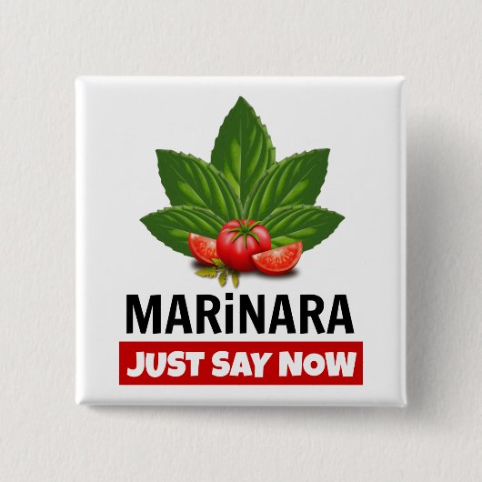 Marinara zegt nu dat Basil tomaten achterlaat Vierkante Button 5,1 Cm (Voorkant)