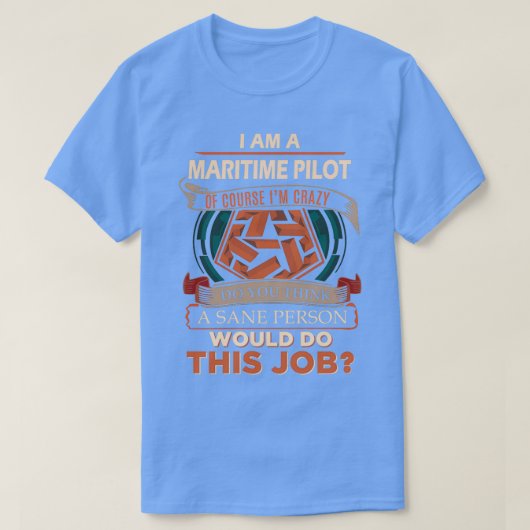 Maritime Pilot Sane Person Gift Item T-shirt (Design voorkant)