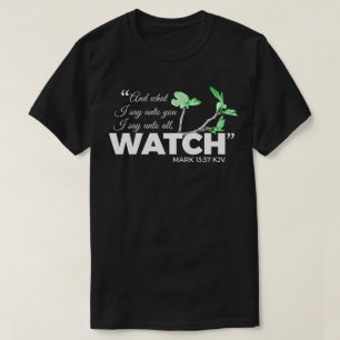 Mark 13:37 KJV - Watch. ( donkere shirten ) T-shirt