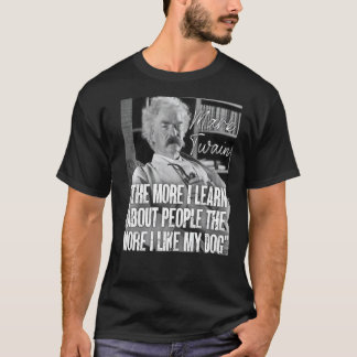 Mark Twain citote leert hoe meer ik over mensen le T-shirt