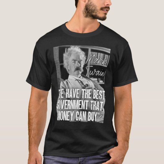 Mark Twain Quote We hebben het beste overheidsgeld T-shirt (Voorkant)