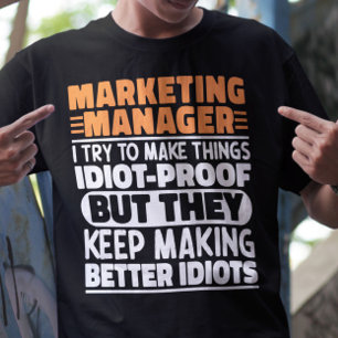 Marketing Manager Ik probeer dingen grappig te mak T-shirt