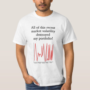 "... marktvolatiliteit heeft mijn portefeuille ve t-shirt