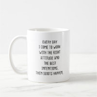 marrant tasse de travail, chaque jour je viens tra