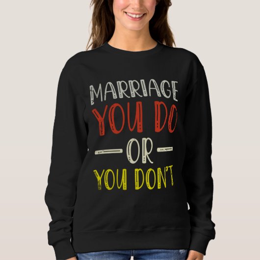 Marriage You Do Or You Don t Marriage For Bride Gr Trui (Voorkant)