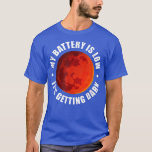Mars Astronomie Mijn batterij is laag. Het wordt d T-shirt