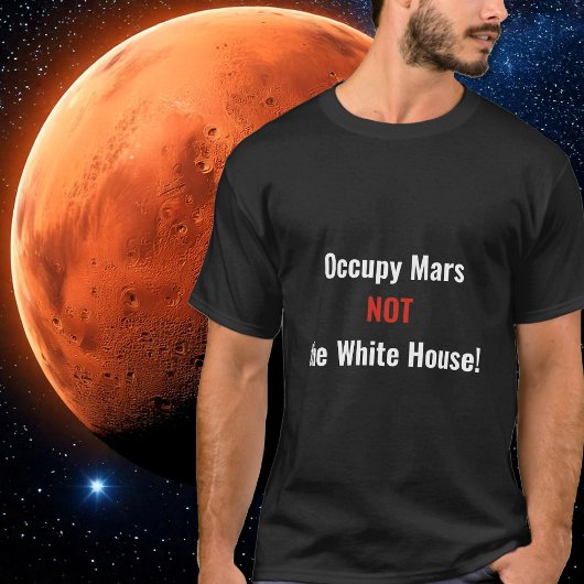 Mars bezet, niet het Witte Huis T-shirt