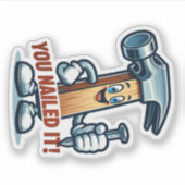 Marteau de dessin "You Nail It!" Autocollant (Devant)