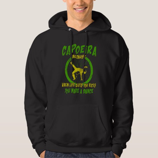 Martial Capoeira Because When Life Gives You Kicks Hoodie (Voorkant)