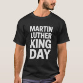 Martin Luther King Day Bold Text T-Shirt (Devant)