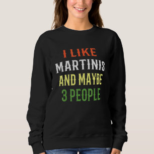 Martini Design I like Martinis and may 3 people Trui