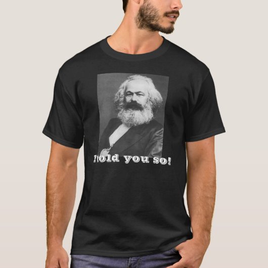 Marx ~ Ik heb het je verteld. T-shirt (Voorkant)
