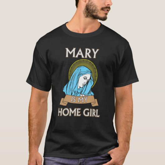Mary is mijn Homegirl Funny katholiek Shirt (Voorkant)