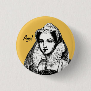 Mary Queen of Scots Aye Badge Ronde Button 3,2 Cm