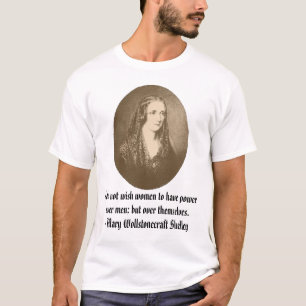 Mary Shelley, ik wil niet dat vrouwen macht hebben T-shirt