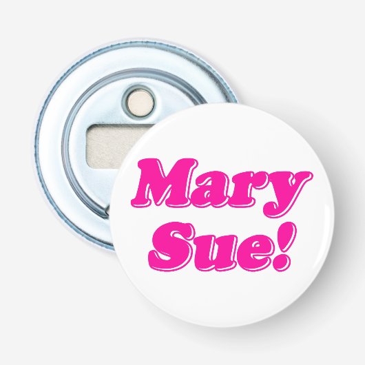 Mary Sue. Button Flesopener (Voorkant)