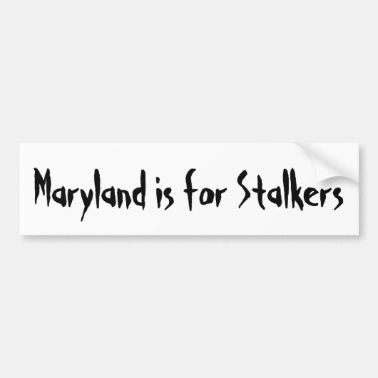 Maryland is voor Stalkers Bumpersticker (Voorkant)
