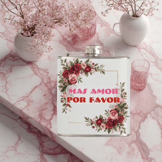 Mas Amor Por Favor More Love Please Rose Frame Heupfles