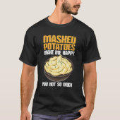 Mashed Potatoes Make Me Happy T-shirt (Voorkant)