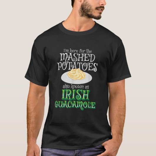 Mashed Potatoes zijn gewoon Ierse guacamole Funny  T-shirt (Voorkant)