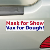 Masker voor Show, Vax voor Dough! Bumpersticker (Op auto)