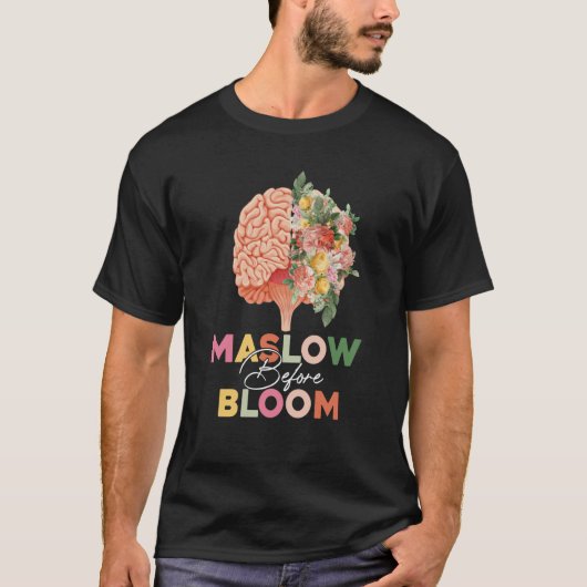 Maslow Before Bloom Psychology Basic Human Needs S T-shirt (Voorkant)