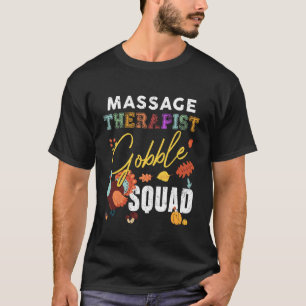 Massagetherapeut Gobble Squad Thanksgiving Matchi T-shirt
