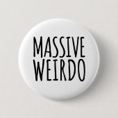Massive Weirdo Funny Quote Ronde Button 5,7 Cm (Voorkant)